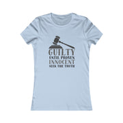 Guilty until proven innocent seek the truth Women's Favorite Tee