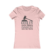 Guilty until proven innocent seek the truth Women's Favorite Tee