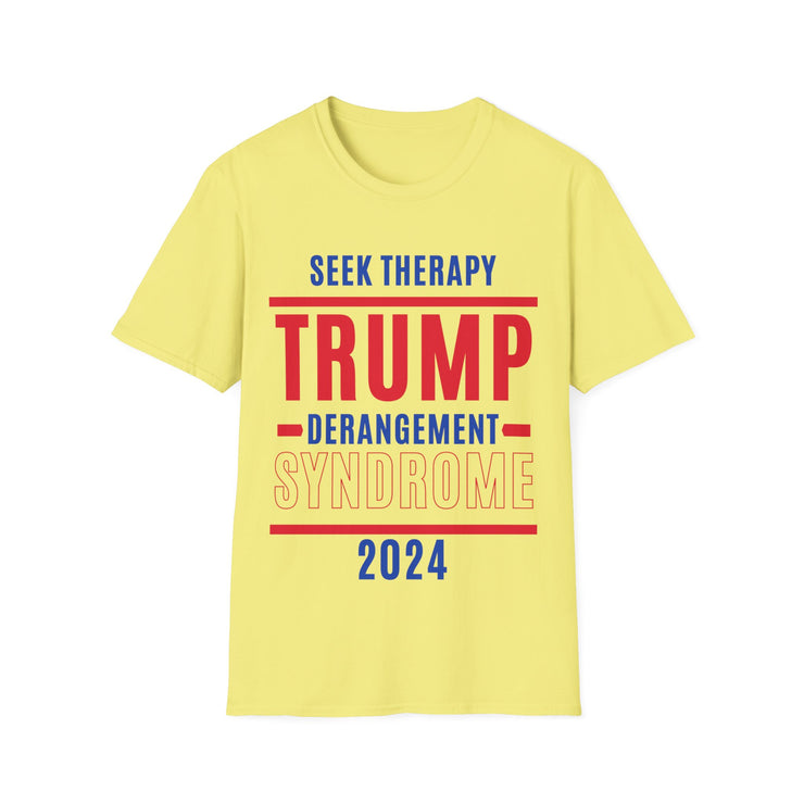 Seek Therapy Trump Derangement Syndrome 2024 Soft style T-Shirt unisex