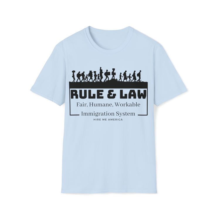 Rule & Law Fair, Humane, Workable Immigration System Unisex Softstyle T-Shirt