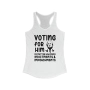 Voting for him no matter how many indictments and impeachments women's Ideal Racerback Tank