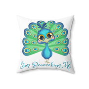 Stop Peacocking Me! White Spun Polyester Square Pillow