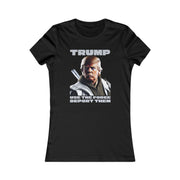 Trump use the force deport them  Women's Favorite Tee