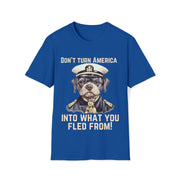 Don't turn America into what you fled from! Soft style T-Shirt