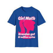 Girl Math Brandon got 81 million votes Soft style T-Shirt unisex