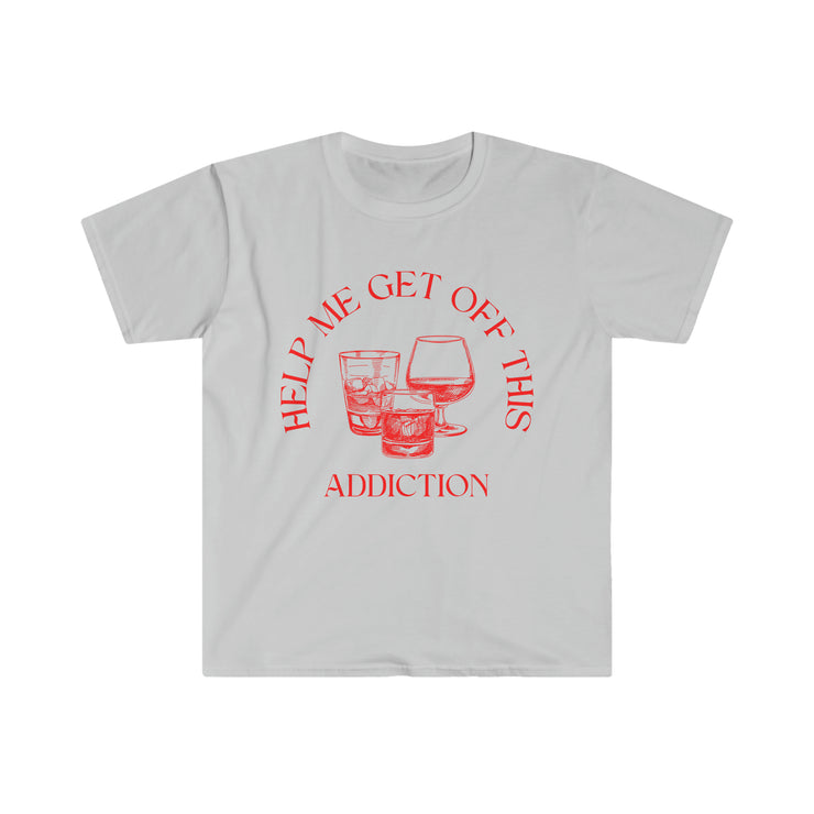 Help me get off this addiction Unisex Softstyle T-Shirt