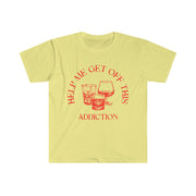 Help me get off this addiction Unisex Softstyle T-Shirt