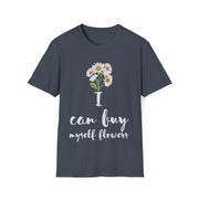 I can buy myself flowers Unisex Softstyle T-Shirt