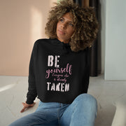 Be yourself everyone else is already taken Crop Hoodie