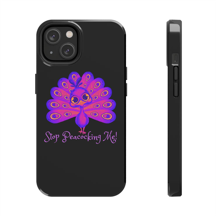 Stop Peacocking Me black/purple tough Phone Cases