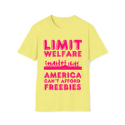 Limit Welfare America can't afford freebies Pink Unisex Soft style T-Shirt