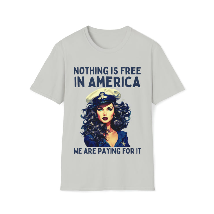 Nothing is free in America, We are paying for it Unisex blue Soft style T-Shirt