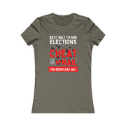 Best way to win elections Cheat by Mail The Democrat Way Women's Favorite Tee