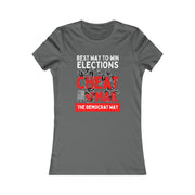 Best way to win elections Cheat by Mail The Democrat Way Women's Favorite Tee