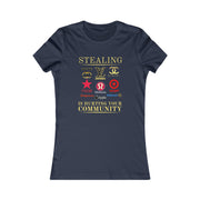 Stealing is hurting your community Women's Favorite Tee