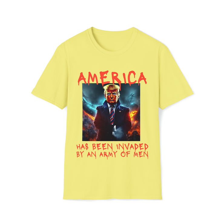 America has been invaded by an Army of Men Soft style T-Shirt