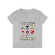 Stealing is hurting your community ladies' V-Neck T-Shirt