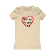 Love this new version of me Women's Favorite Tee