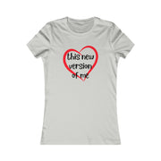 Love this new version of me Women's Favorite Tee