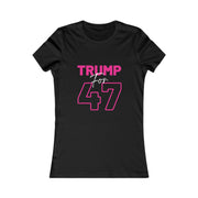 Trump for 47 hot pink Women's Favorite Tee