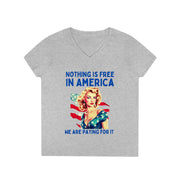 Nothing is free in America we are paying for it red white and blue ladies' V-Neck T-Shirt