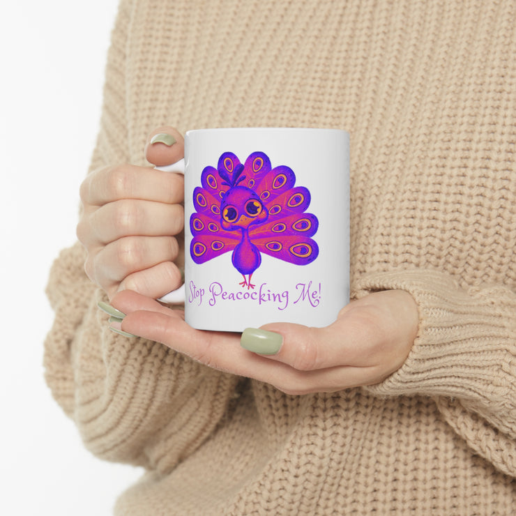 Stop peacocking me purple ceramic Mug 11oz