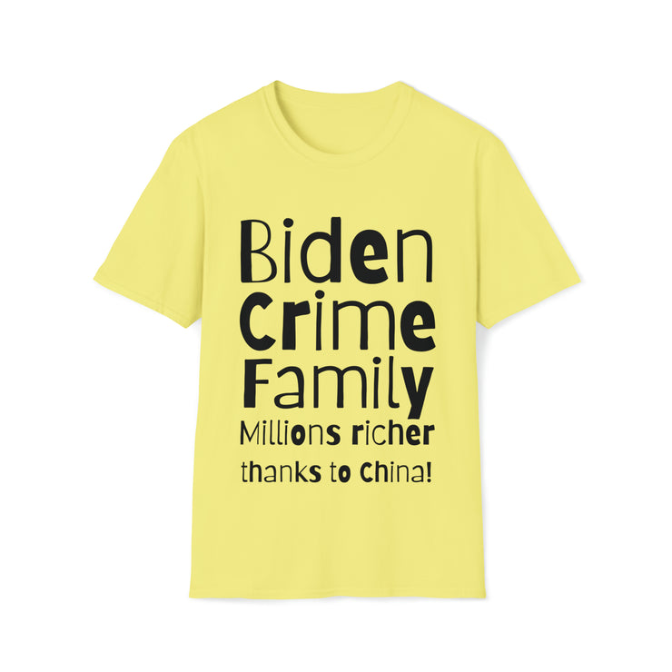 Biden Crime Family Millions richer thanks to China Unisex Softstyle T-Shirt