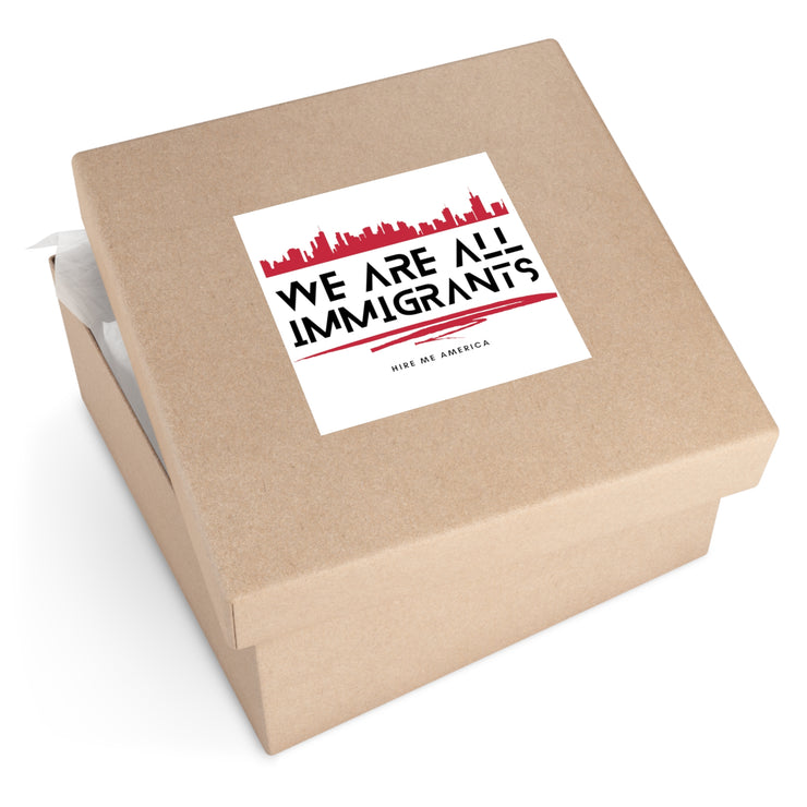 We are all immigrants Square Vinyl Stickers