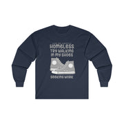 Homeless try walking in my shoes seeking work Ultra Cotton Long Sleeve Tee