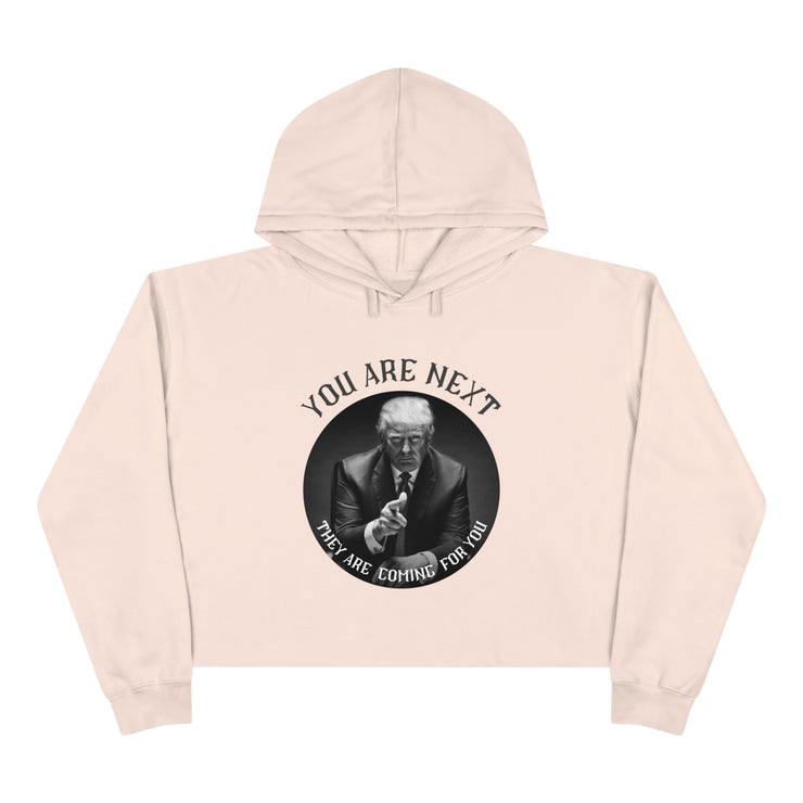 You are next they are coming for you Crop Hoodie