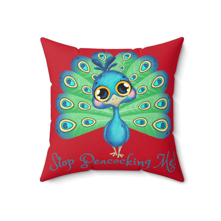 Stop Peacocking Me! Red green - Spun Polyester Square Pillow