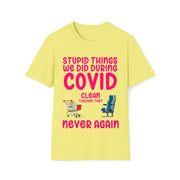 Stupid things we did during COVID Unisex Softstyle T-Shirt