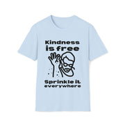 Kindness is free Sprinkle it everywhere Unisex Softstyle T-Shirt