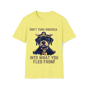 Don't turn America into what you fled from! Soft style T-Shirt