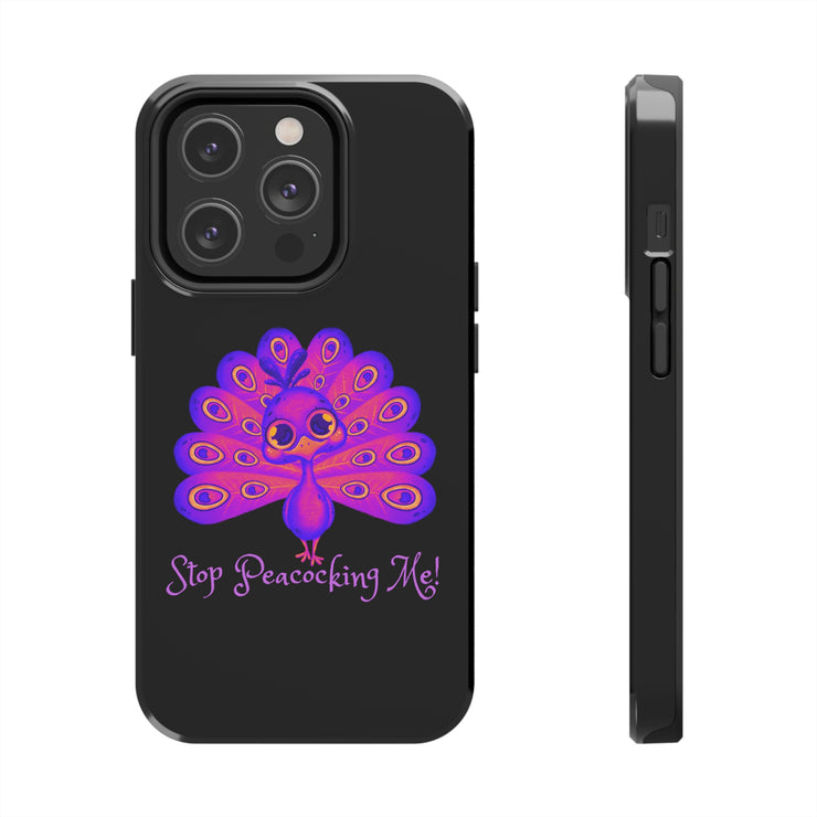 Stop Peacocking Me black/purple tough Phone Cases