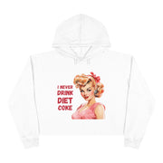 I never drink Diet Coke Crop Hoodie