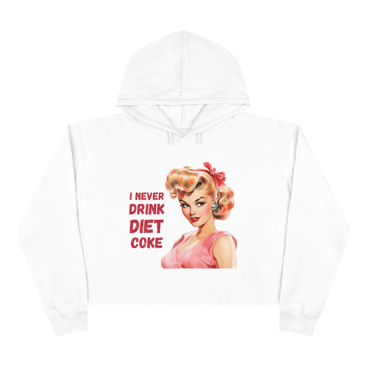 I never drink Diet Coke Crop Hoodie