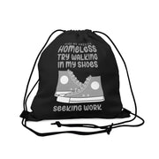 Homeless try walking in my shoes seeking work Outdoor Drawstring Bag black