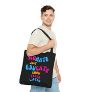 No hate Just educate, show, teach, listen Tote Bag (AOP)