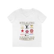 Stealing is hurting your community ladies' V-Neck T-Shirt