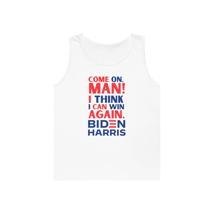 Come on, Man! I think I can win again. Biden Harris. Unisex Heavy Cotton Tank Top