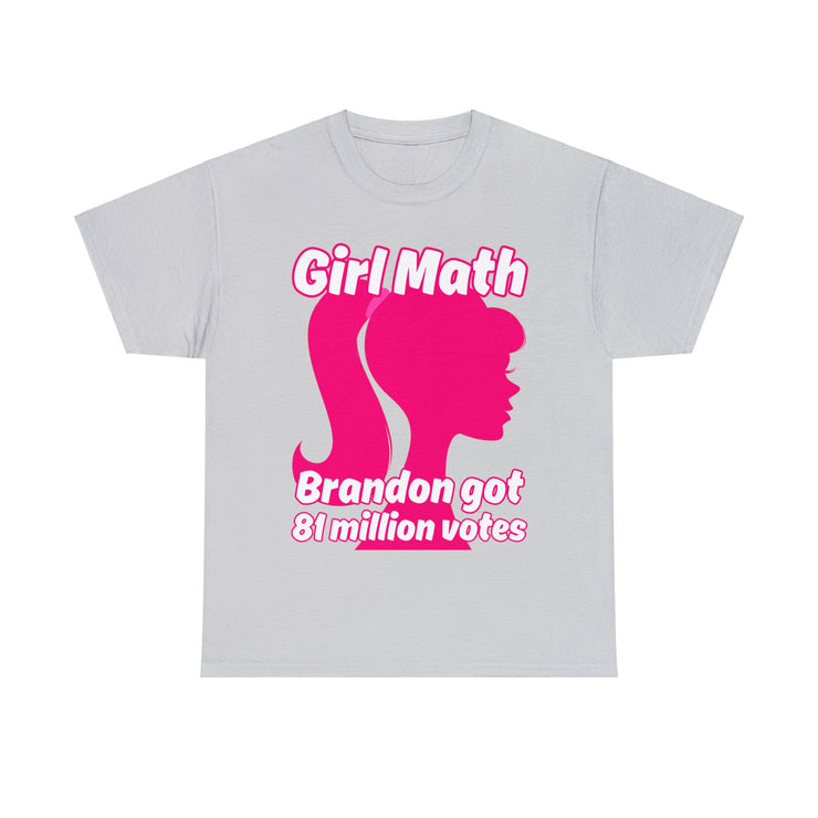 Girl Math Brandon got 81 million votes Unisex Heavy Cotton Tee