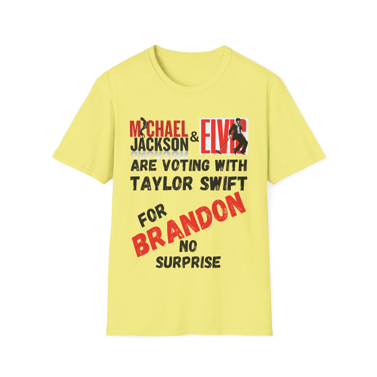 Michael Jackson and Elvis are voting for Brandon Soft style T-Shirt unisex