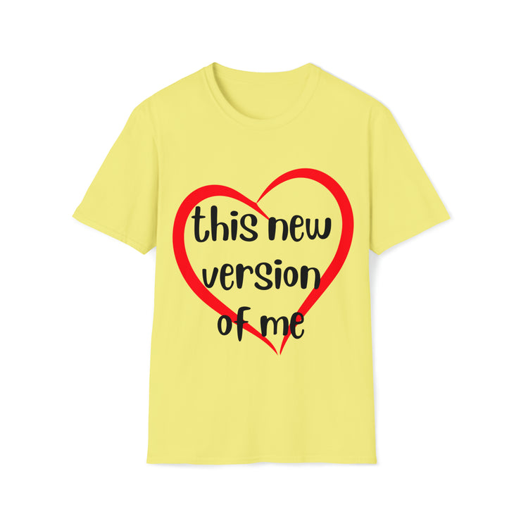 Love this new version of me Unisex Softstyle T-Shirt