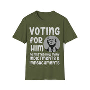 Voting for him no matter how many indictments and impeachments Unisex Softstyle T-Shirt