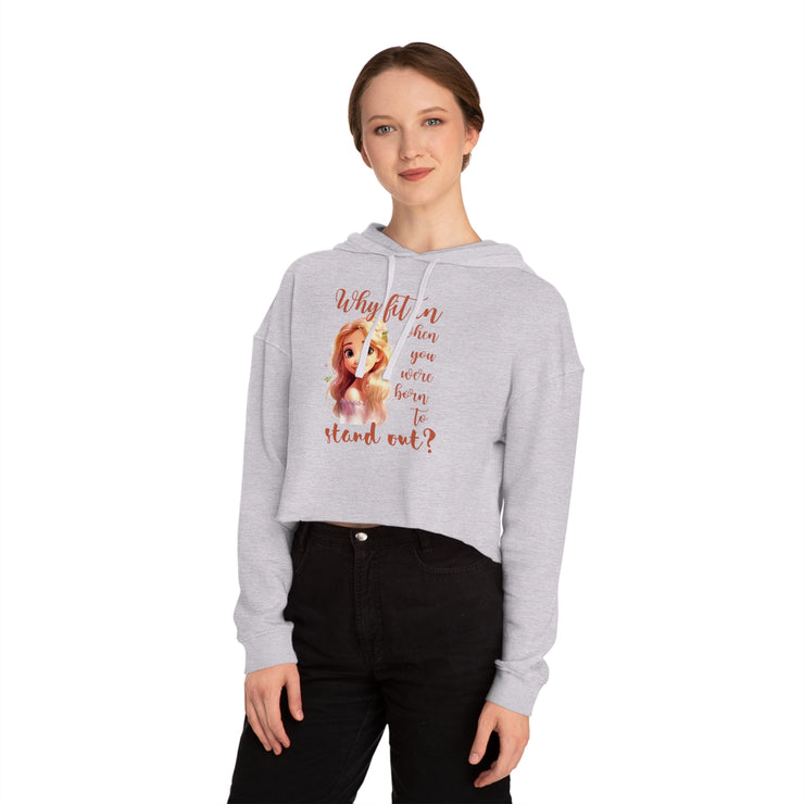 Why fit it when you were born to stand out? women’s Cropped Hooded Sweatshirt