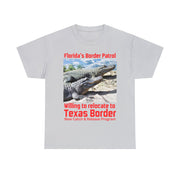 Florida's Border Patrol willing to relocated to Texas Border Unisex Heavy Cotton Tee