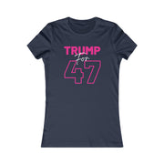 Trump for 47 hot pink Women's Favorite Tee