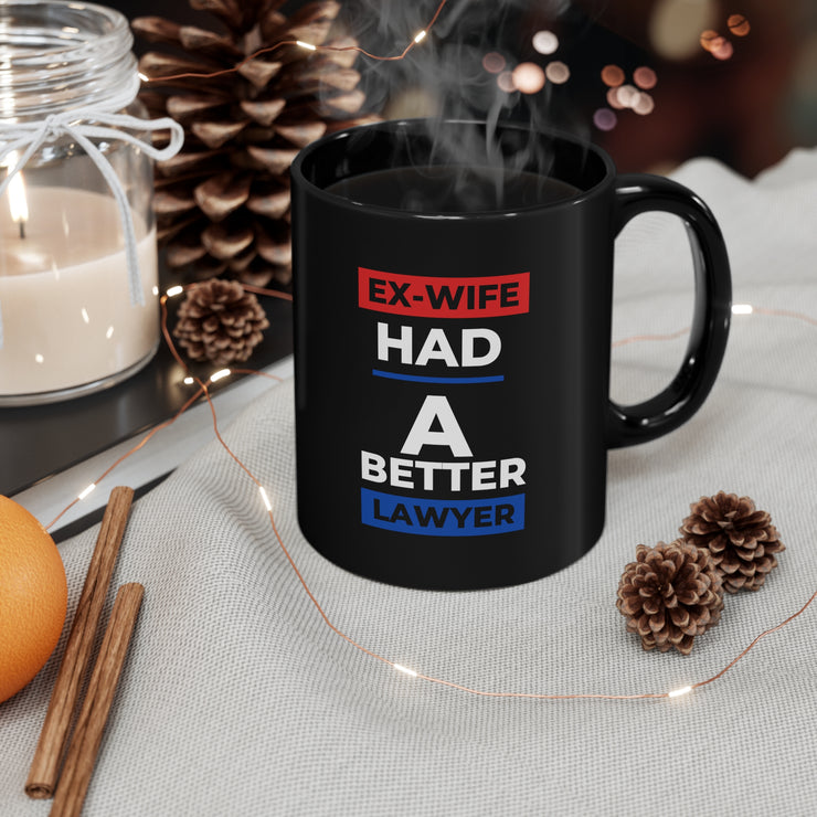 Ex-Wife had a better lawyer 11oz Black Mug