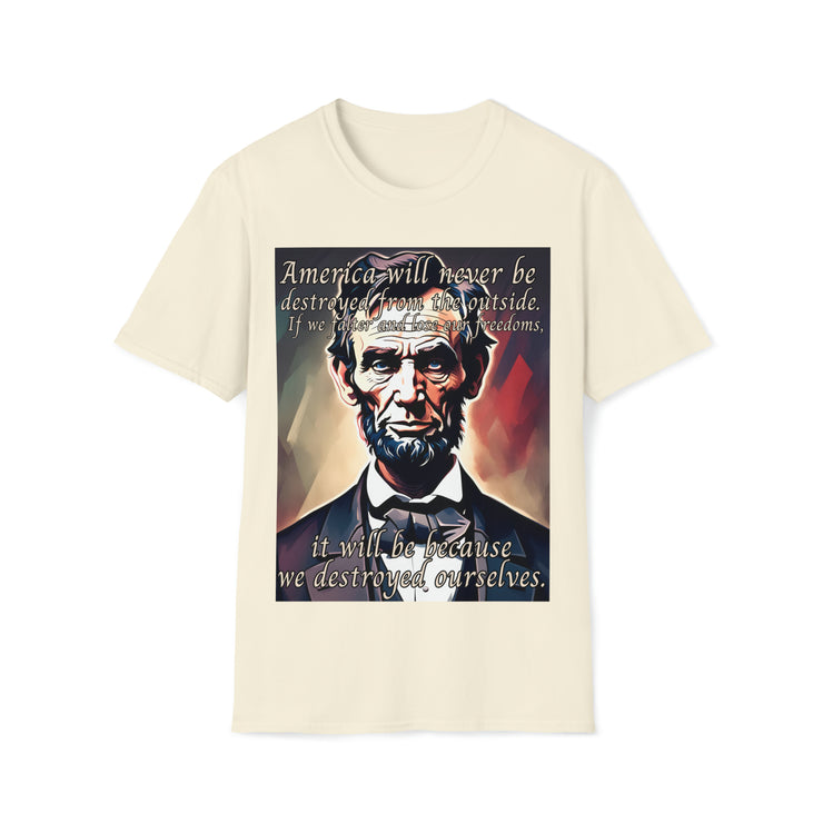 America will never be destroyed from the outside Soft style T-Shirt unisex